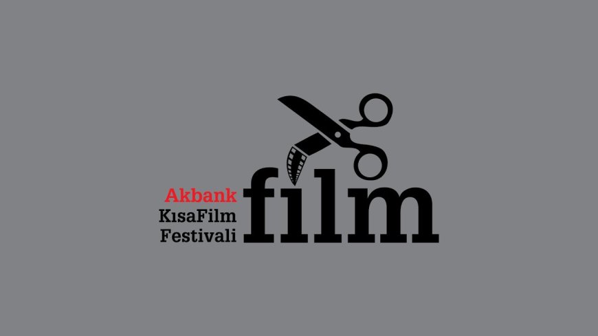 19. Akbank Kısa Film Festivali başlıyor