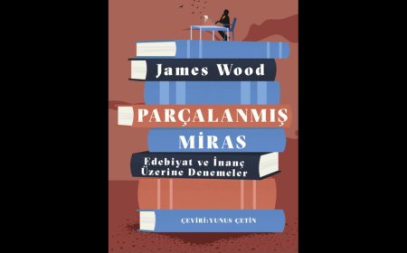 James Wood’dan edebiyat ve inanç üzerine ufuk açan denemeler: Parçalanmış Miras