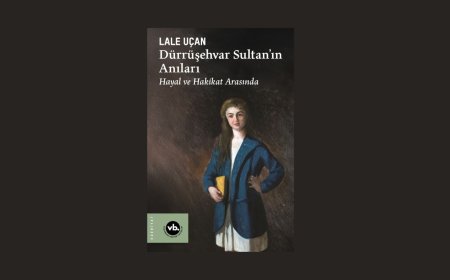 Saraydan sürgüne: Dürrüşehvar Sultan’ın Anıları